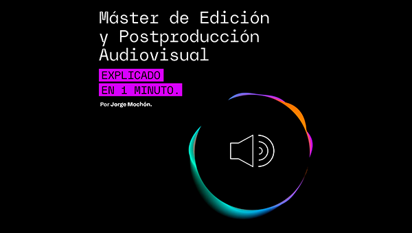 El Máster de Edición y Postproducción Audiovisual de The Core School, explicado en 1 minuto.