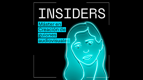 INSIDERS. Máster en Creación de Guiones Audiovisuales.